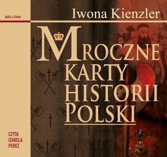Mroczne karty historii Polski – okładka audiobooka, autor Iwona Kienzler