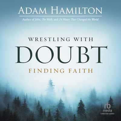 Wrestling with Doubt, Finding Faith – omslag til lydbogen af Adam Hamilton