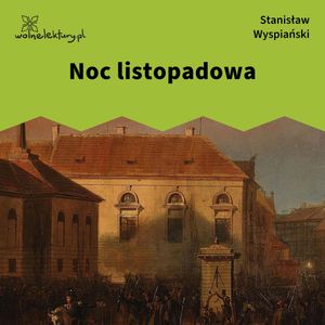 Noc listopadowa – okładka audiobooka, autor Stanisław Wyspiański