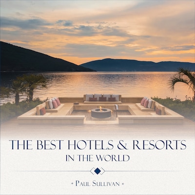 The Best Hotels & Resorts in the World