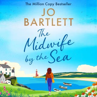The Midwife by the Sea: A BRAND NEW heartwarming story of community, family bonds and love from MILLION COPY SENSATION Jo Bartlett for 2026!