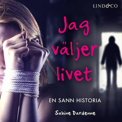Jag väljer livet: En sann historia