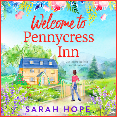 Welcome to Pennycress Inn - Discover a BRAND NEW uplifting romance series from Sarah Hope for 2025 (Unabridged)