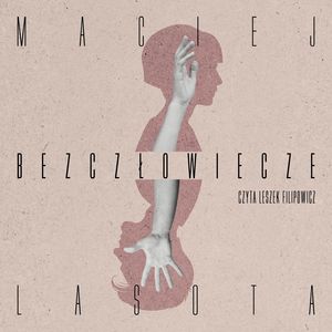 Bezczłowiecze – okładka audiobooka, autor Maciej Lasota