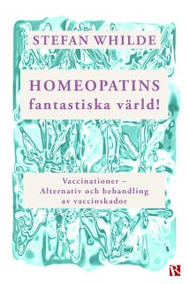 Homeopatins fantastiska värld! : Vaccinationer - Alternativ och behandling av vaccinskador – omslag till ljudboken av Stefan Whilde