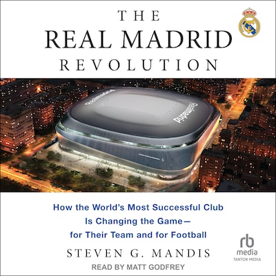 The Real Madrid Revolution – omslag til lydbogen af Steven G. Mandis