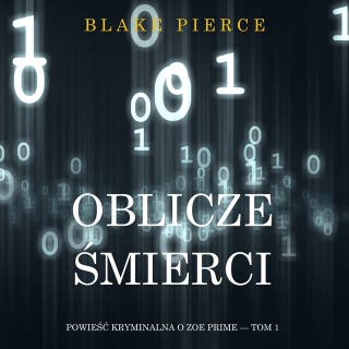 Oblicze śmierci (Powieść kryminalna o Zoe Prime — Tom 1)