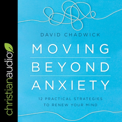 Moving Beyond Anxiety – omslag til lydbogen af David Chadwick