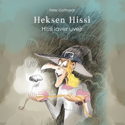 Heksen Hissi #3: Hissi laver uvejr – omslag til lydbogen af Peter Gotthardt