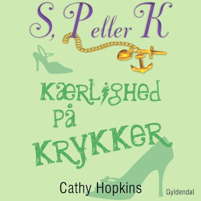 S, P eller K 6 - Kærlighed på krykker – omslag til lydbogen af Cathy Hopkins