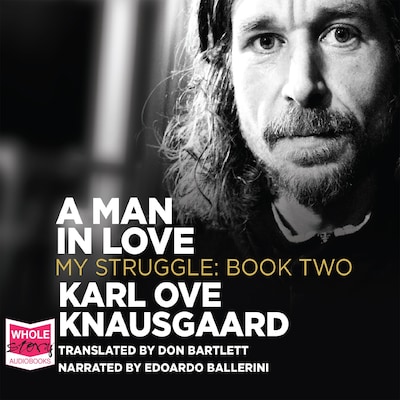 A Man in Love: My Struggle, Book 2 – omslag til lydbogen af Karl Ove Knausgaard