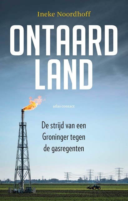 Ontaard land: de strijd van een Groninger tegen de gasregenten