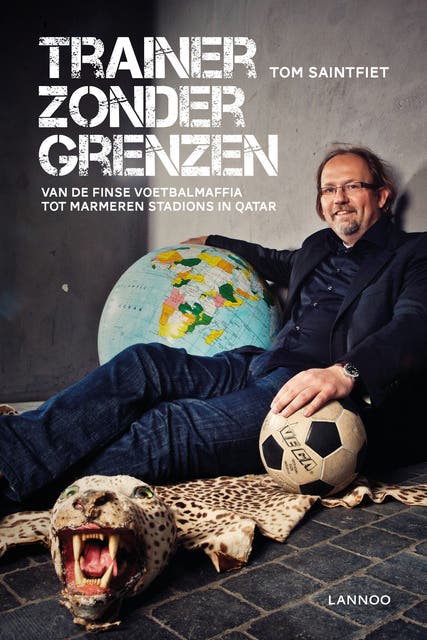 Trainer zonder grenzen: van de Finse voetbalmaffia tot marmeren stadions in Qatar – omslag van het luisterboek van Tom Saintfiet