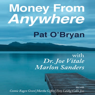 Money from Anywhere – omslag til lydbogen af Pat O'Bryan, Marlon Sanders, Joe Vitale