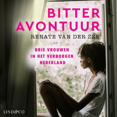 Bitter avontuur - Drie vrouwen in het verborgen Nederland