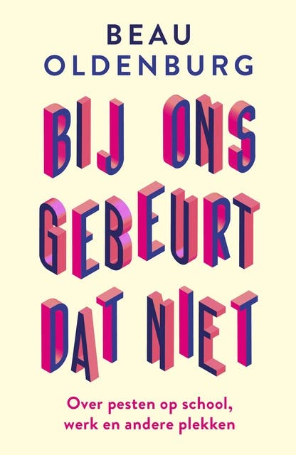 Bij ons gebeurt dat niet: Over pesten op school, werk en andere plekken – omslag van het luisterboek van Beau Oldenburg