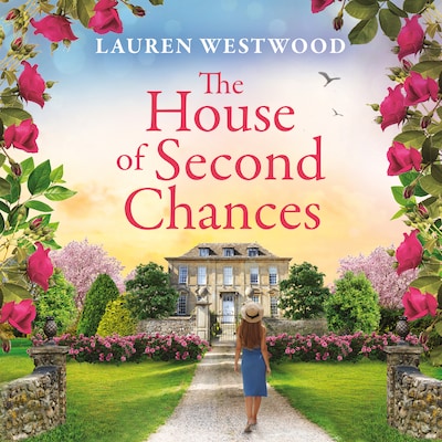 House of Second Chances - Secrets and Love - Discover a spellbinding historical mystery from Lauren Westwood for 2025 (Unabridged) – omslag til lydbogen af Lauren Westwood