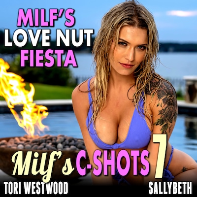MILF’s Love-Nut Fiesta : MILF’s C-Shots 7 (MILF Breeding Age Gap Multiple Climax Erotica)