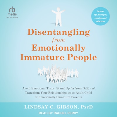 Disentangling from Emotionally Immature People – omslag til lydbogen af Lindsay C. Gibson, PsyD