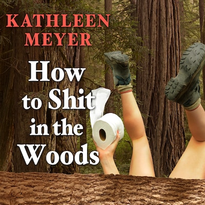 How to Shit in the Woods – omslag til lydbogen af Kathleen Meyer
