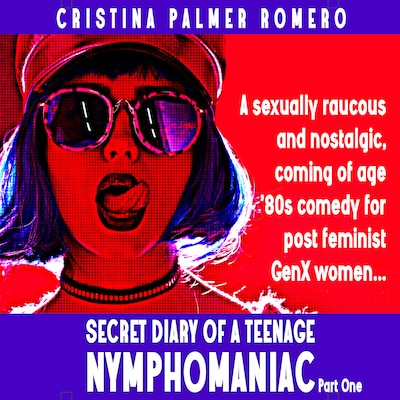 Secret Diary of a Teenage Nymphomaniac – omslag till ljudboken av Cristina Palmer Romero