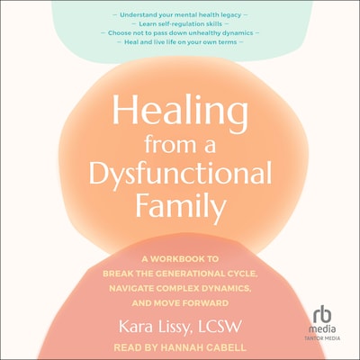 Healing from a Dysfunctional Family – omslag til lydbogen af Kara Lissy, LCSW