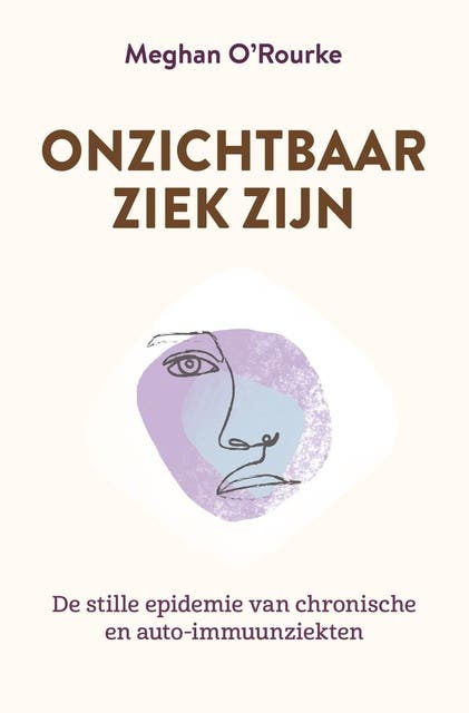 Onzichtbaar ziek zijn: De stille epidemie van chronische- en auto-immuunziekten – omslag van het luisterboek van Meghan O'Rourke