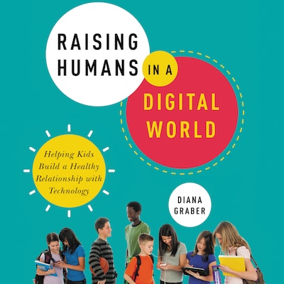 Raising Humans in a Digital World