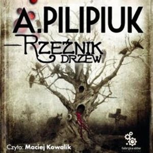 Rzeźnik drzew – okładka audiobooka, autor Andrzej Pilipiuk