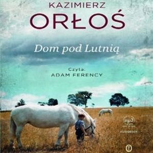 Dom pod Lutnią – okładka audiobooka, autor Kazimierz Orłoś