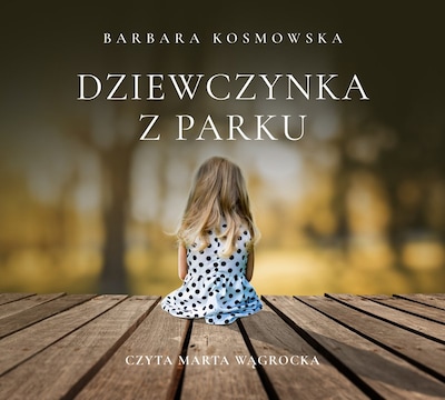 Dziewczynka z parku – okładka audiobooka, autor Barbara Kosmowska