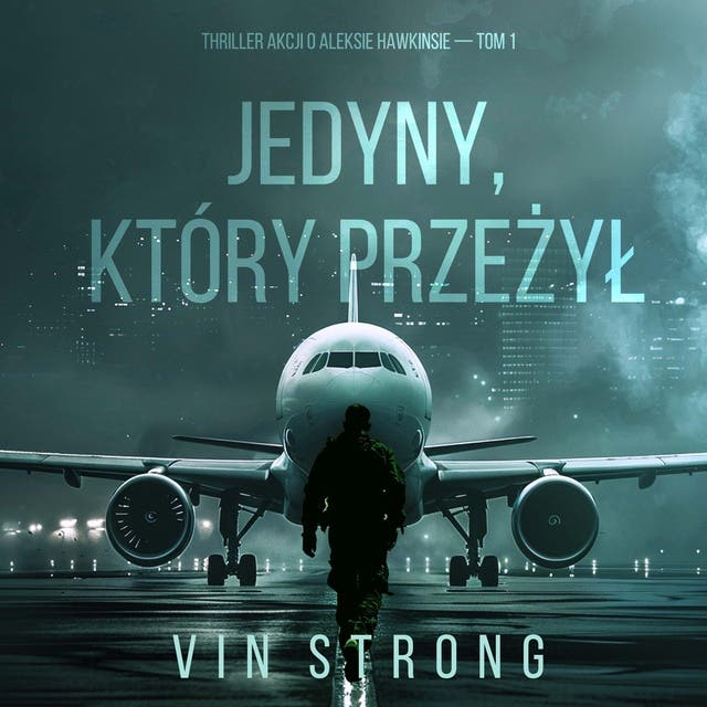Jedyny, który przeżył (Thriller akcji o Aleksie Hawkinsie — Tom 1)
