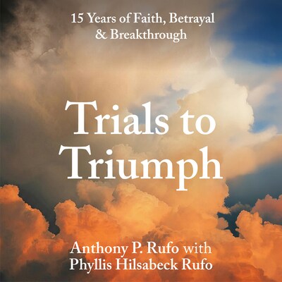 Trials to Triumph – omslag til lydbogen af Anthony P. Rufo, Phyllis Hilsabeck Rufo