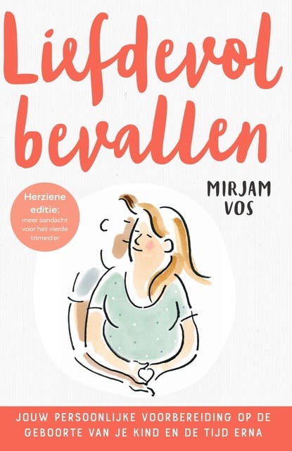 Liefdevol bevallen: Jouw persoonlijke voorbereiding op de geboorte van je kind en de tijd erna – omslag van het luisterboek van Mirjam Vos