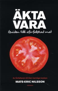 Äkta vara : guiden till oförfalskad mat