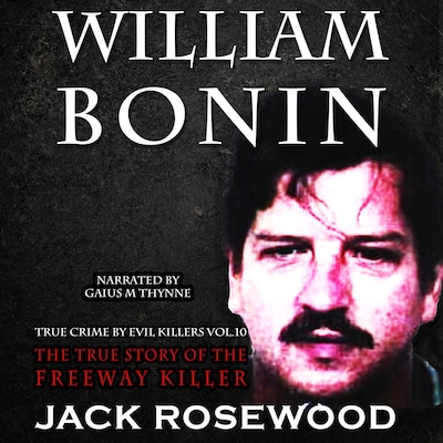 William Bonin: The True Story of The Freeway Killer – omslag til lydbogen af Jack Rosewood