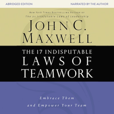 The 17 Indisputable Laws of Teamwork