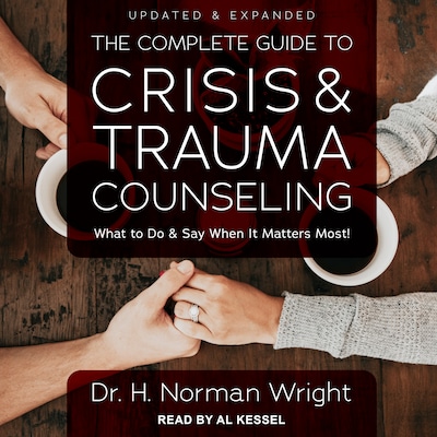 The Complete Guide to Crisis & Trauma Counseling – omslag til lydbogen af Dr. H. Norman Wright