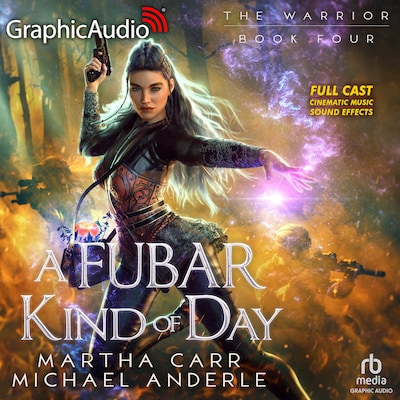 A FUBAR Kind of Day [Dramatized Adaptation] – omslag til lydbogen af Martha Carr, Michael Anderle
