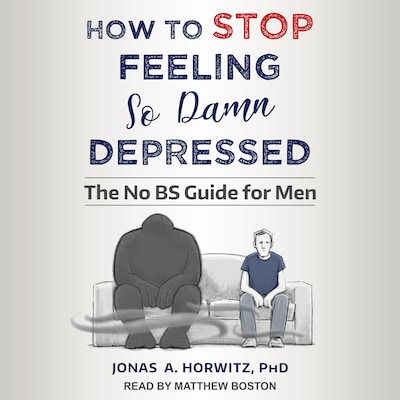How to Stop Feeling So Damn Depressed – omslag til lydbogen af Jonas A. Horwitz, PhD