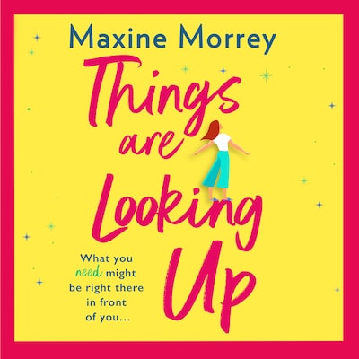 Things Are Looking Up - An uplifting, heartwarming romance for 2021 (Unabridged) – omslag til lydbogen af Maxine Morrey