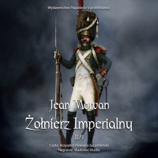 Żołnierz imperialny 1800-1814. Tom 2 – okładka audiobooka, autor Jean Morvan