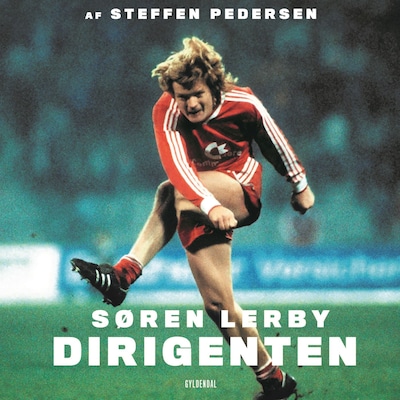 Søren Lerby - Dirigenten – omslag til lydbogen af Søren Lerby, Steffen Pedersen