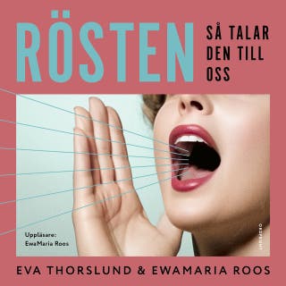 Rösten : Så talar den till oss – omslag till ljudboken av Ewa Thorslund,EwaMaria Roos