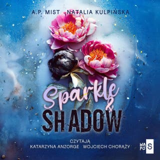 Sparkle & Shadow – okładka audiobooka, autor A. P. Mist, Natalia Kulpińska