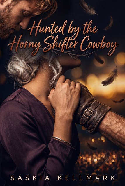 Hunted by the Horny Shifter Cowboy: A Steamy Shifter Mate Bond Chase Romance – omslag til lydbogen af Saskia Kellmark