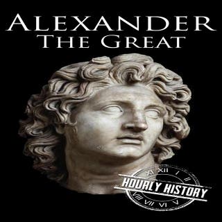 Alexander the Great: A Life from Beginning to End – omslag till ljudboken av Hourly History