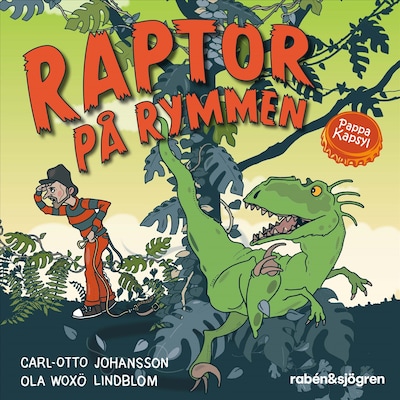 Raptor på rymmen – omslag till ljudboken av Carl-Otto Johansson, Pappa Kapsyl
