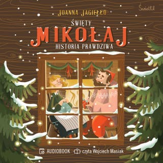 Święty Mikołaj. Historia prawdziwa – okładka audiobooka, autor Joanna Jagiełło