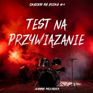 Test na przywiązanie. Skazani na rocka #4 – okładka audiobooka, autor Joanna Maziarek